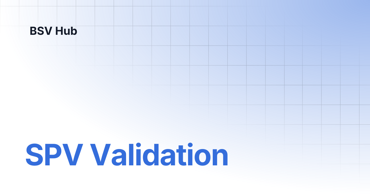 SPV Validation | BSV Code Academy | BSV Hub
