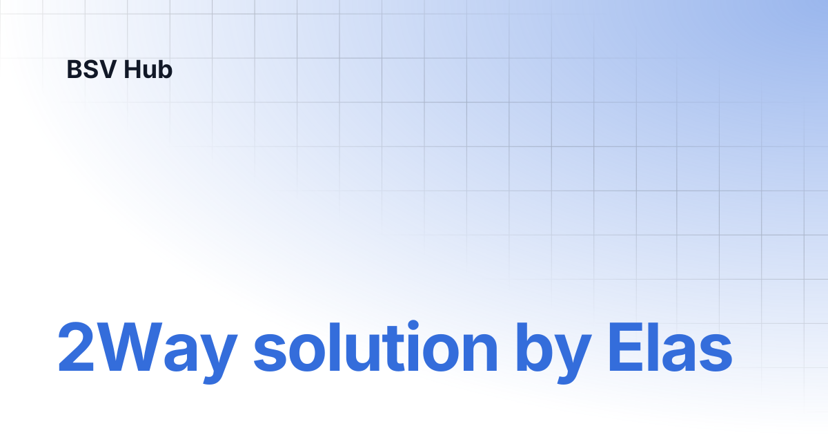 2Way solution by Elas | Case Study Library | BSV Hub