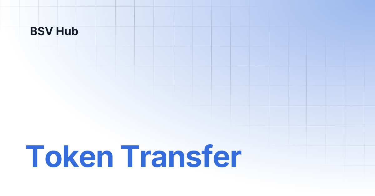 Token Transfer | Demos and Onboarding's | BSV Hub