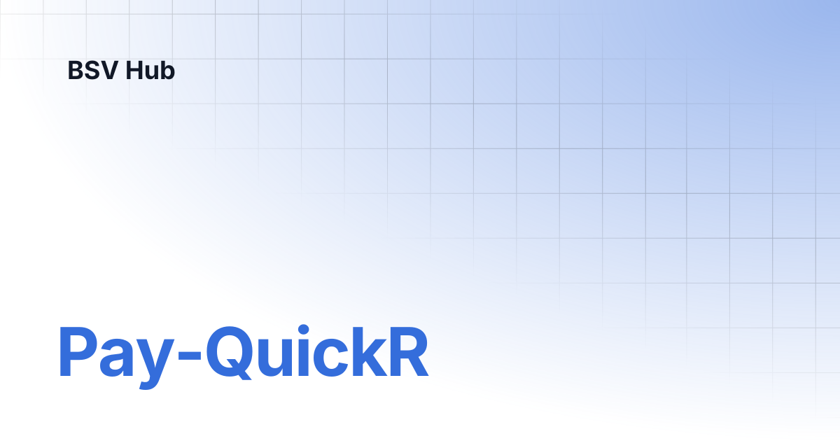 Pay-QuickR | Demos and Onboarding's | BSV Hub