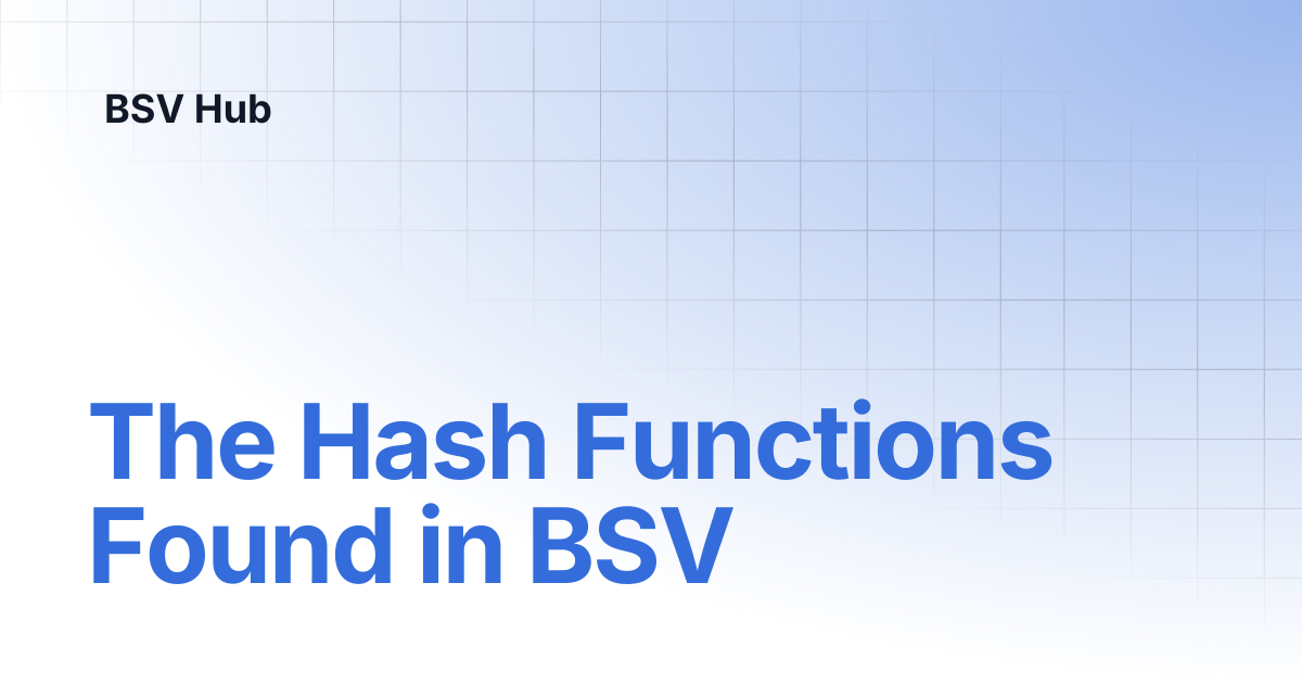The Hash Functions Found in BSV | Higher Learning | BSV Hub