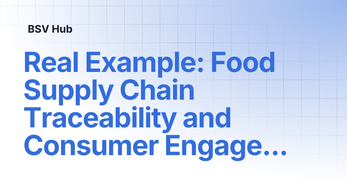 Real Example: Food Supply Chain Traceability and Consumer Engagement by ...