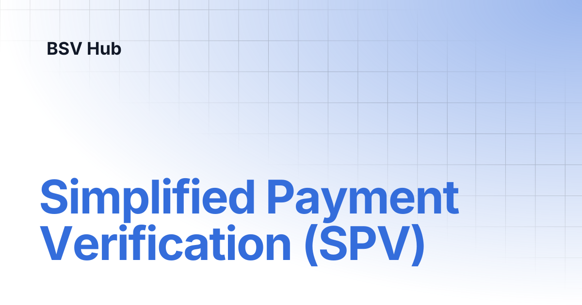 Simplified Payment Verification (SPV) | Higher Learning | BSV Hub