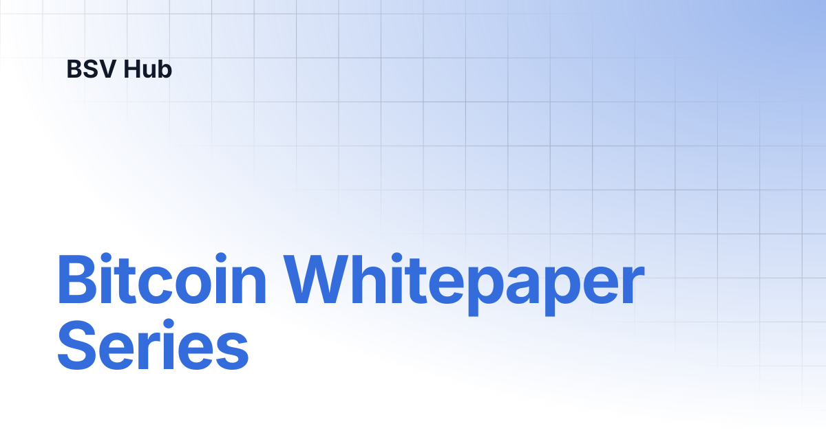 Bitcoin Whitepaper Series | Higher Learning | BSV Hub
