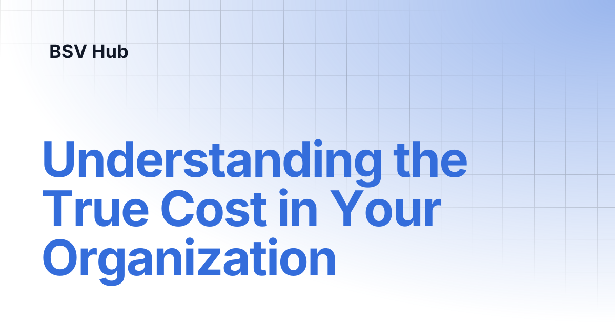 Understanding the True Cost in Your Organization | Higher Learning ...