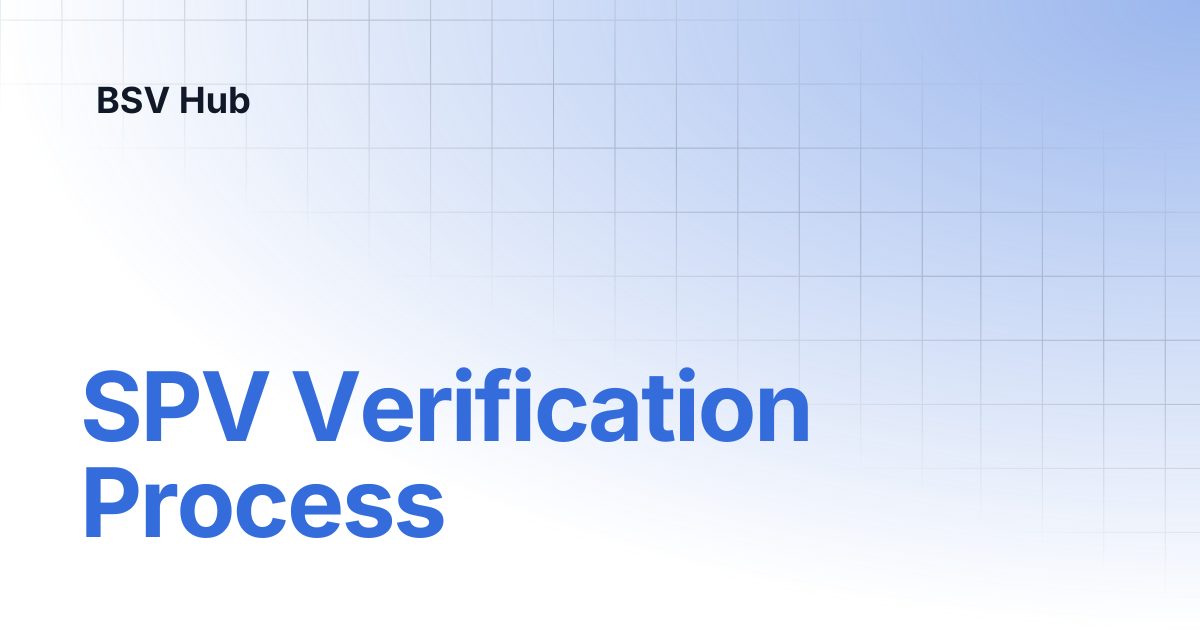 SPV Verification Process | Higher Learning | BSV Hub