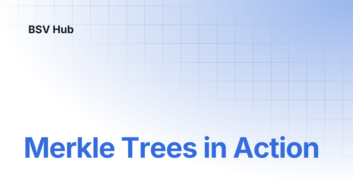 Merkle Trees in Action | Higher Learning | BSV Hub