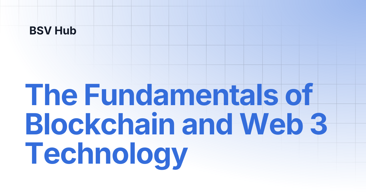 The Fundamentals of Blockchain and Web 3 Technology | Higher Learning ...