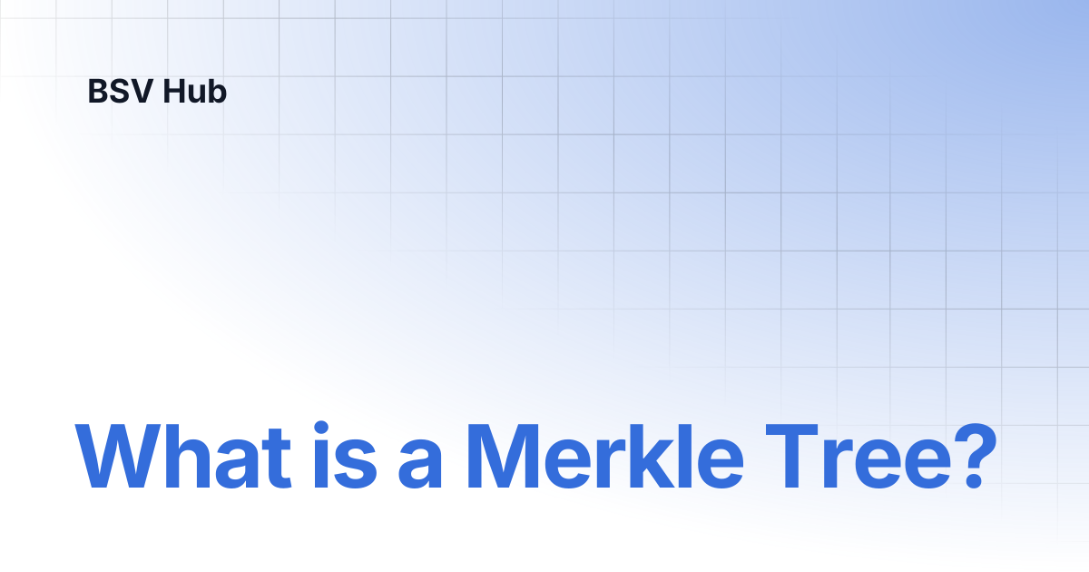 What is a Merkle Tree? | Higher Learning | BSV Hub