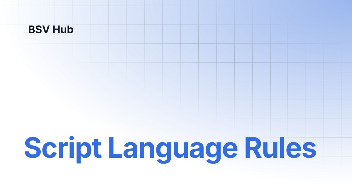 Script Language Rules | Higher Learning | BSV Hub